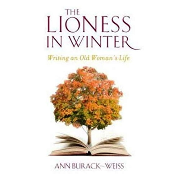 Pre-Owned The Lioness in Winter: Writing an Old Woman's Life (Paperback) 0231151853 9780231151856
