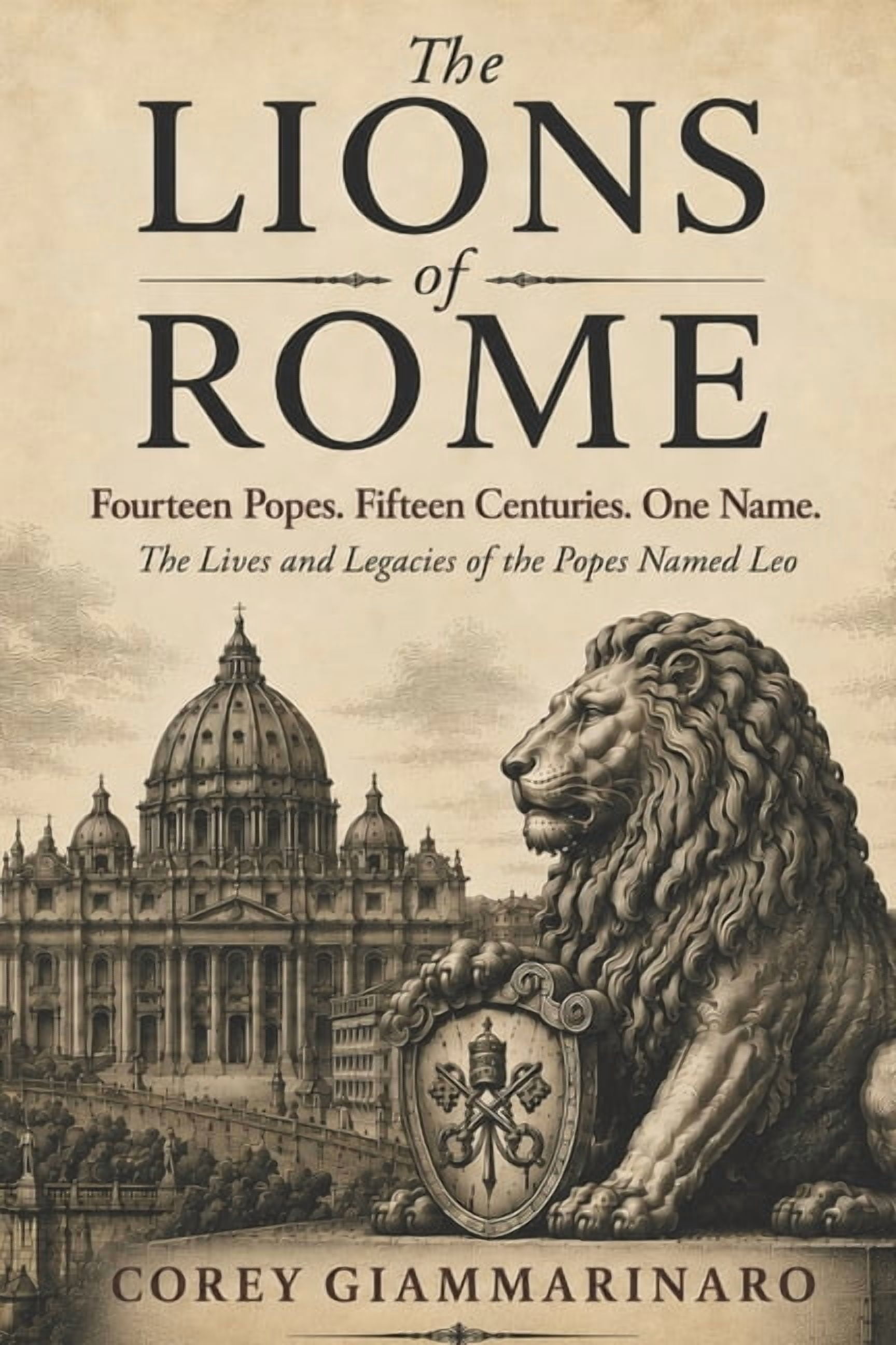 The Lions of Rome: Fourteen Popes. Fifteen Centuries. One Name. The Lives and Legacies of the Popes Named Leo, (Paperback)