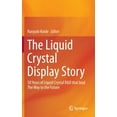 thumbnail image 1 of The Liquid Crystal Display Story: 50 Years of Liquid Crystal R&d That Lead the Way to the Future, (Hardcover), 1 of 1