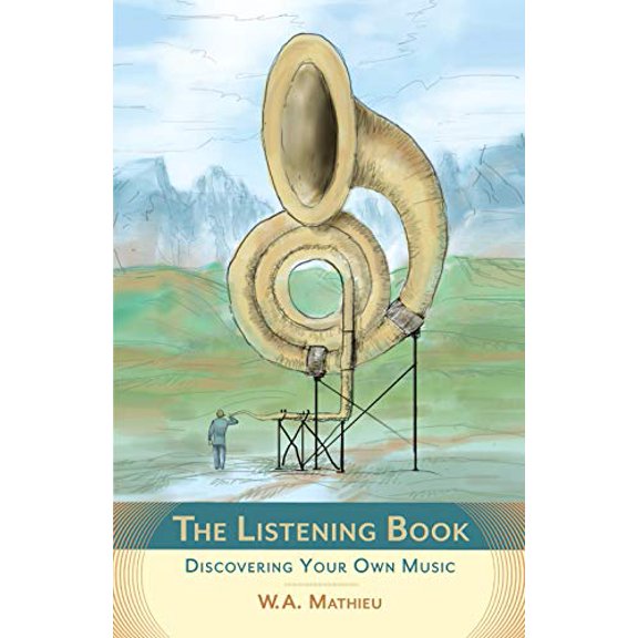 Pre-Owned The Listening Book: Discovering Your Own Music (Paperback) 159030831X 9781590308318
