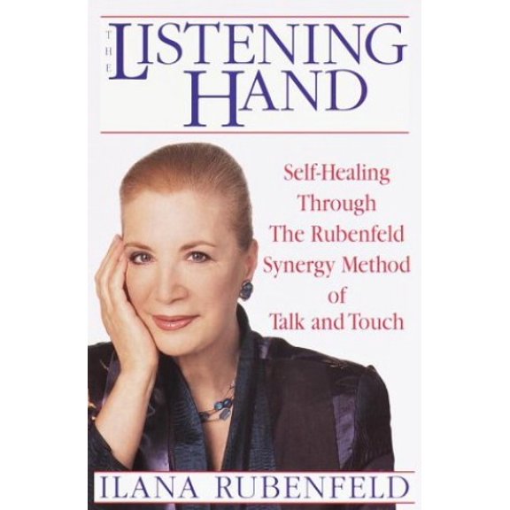 Pre-Owned The Listening Hand: Self-Healing Through The Rubenfeld Synergy Method of Talk and Touch (Hardcover) 0553111442 9780553111446