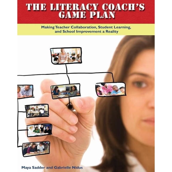 The Literacy Coach's Game Plan: Making Teacher Collaboration, Student Learning,, (Paperback)