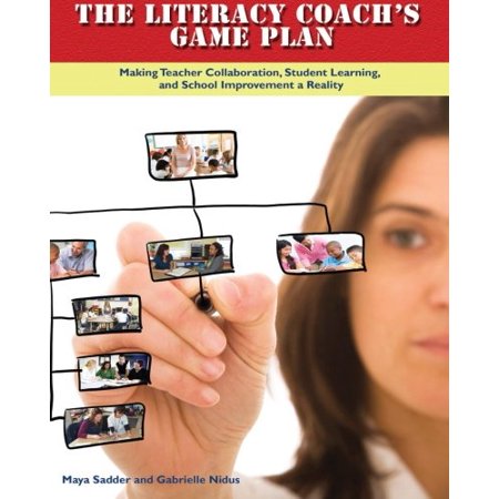 The Literacy Coach s Game Plan: Making Teacher Collaboration Student Learning (Paperback)