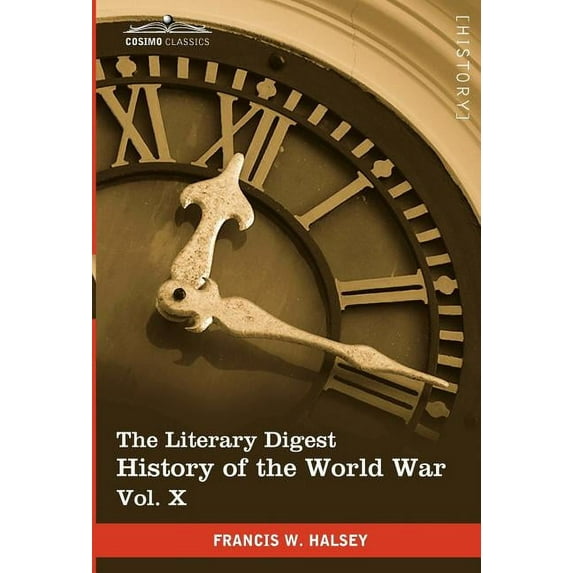 The Literary Digest History of the World War, Vol. X (in Ten Volumes, Illustrated) (Hardcover)