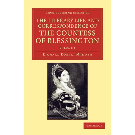 The Literary Life and Correspondence of the Countess of Blessington - Volume 1, (Paperback)