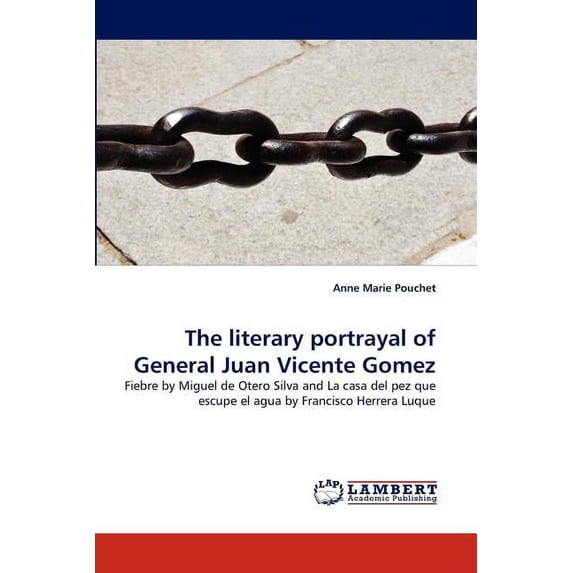 The literary portrayal of General Juan Vicente Gomez, (Paperback)