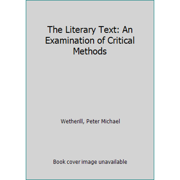 Pre-Owned The Literary Text: An Examination of Critical Methods (Hardcover) 0520027094 9780520027091