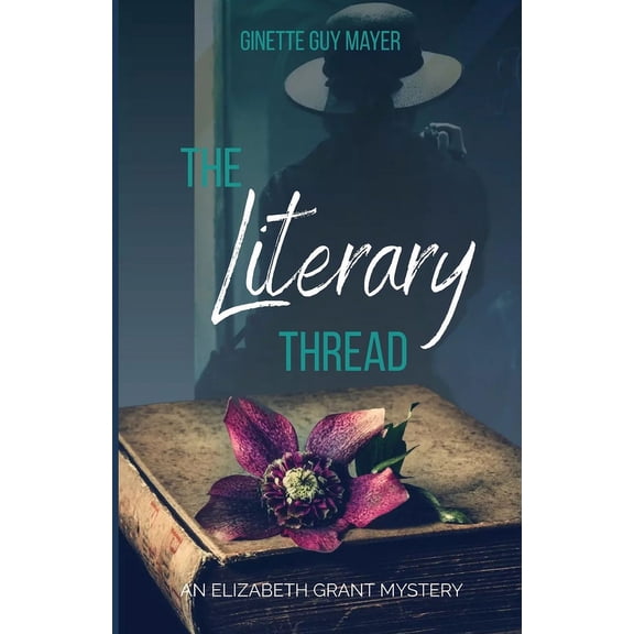 The Literary Thread: An Elizabeth Grant Mystery