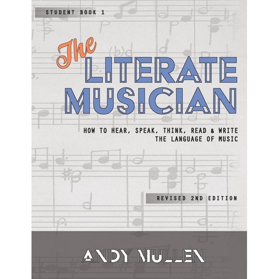 The Literate Musician: How to Hear, Speak, Think, Read and Write the Language of Music, (Paperback)