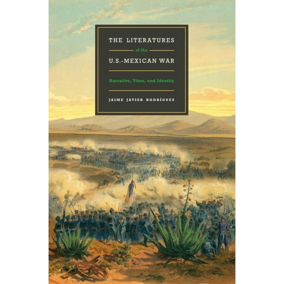 The Literatures of the U.S.-Mexican War: Narrative, Time, and Identity, (Paperback)