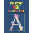 thumbnail image 1 of The Little ABC Coloring Book : Dover Little Activity Books-My First Toddler Coloring Book, Easy, and Relaxing Coloring Pages (Paperback), 1 of 1