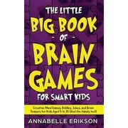The Little Big Book of Brain Games for Smart Kids Creative Mind Games, Riddles, Jokes, and Brain Teasers for Kids Aged , Paperback