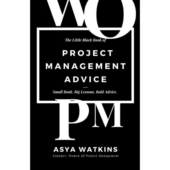 The Little Black Book of Project Management Advice: Small Book. Big Lessons. Bold Advice., (Paperback)