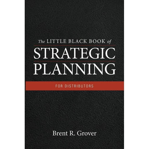 The Little Black Book of Strategic Planning for Distributors (Paperback)
