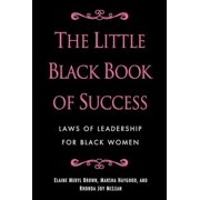 ELAINE MERYL BROWN; MARSHA HAYGOOD; RHONDA JOY MCLEAN The Little Black Book of Success : Laws of Leadership for Black Women (Hardcover)