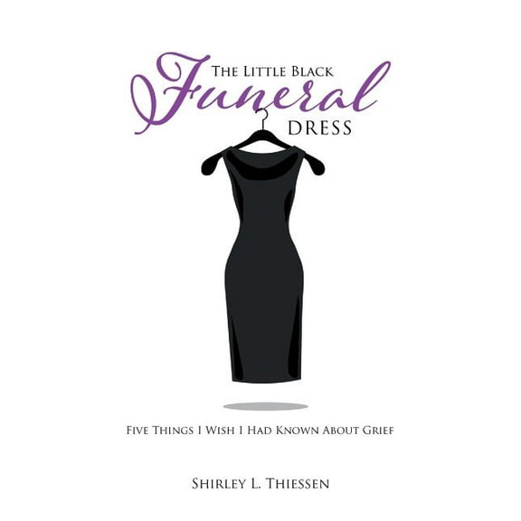 The Little Black Funeral Dress: Five Things I Wish I Had Known About Grief, (Paperback)