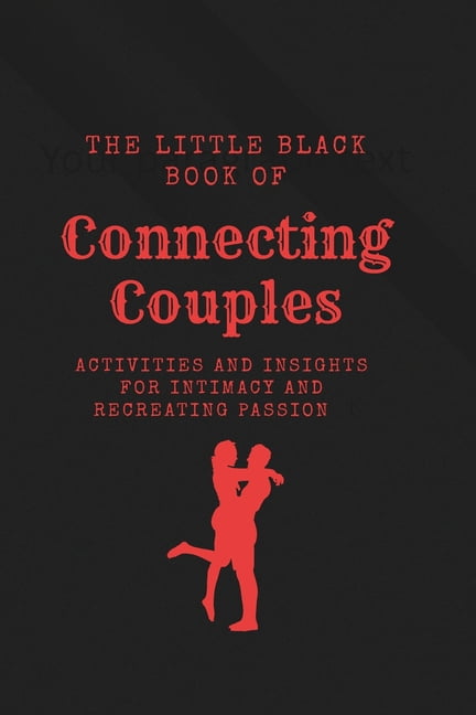 The Little Black book Of Connecting Couples: Activities and Insights for Intimacy and recreating Passion, (Paperback)