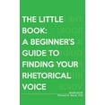 thumbnail image 1 of The Little Book: A Beginner's Guide to Finding Your Rhetorical Voice, (Hardcover), 1 of 1