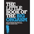 thumbnail image 1 of Pre-Owned The Little Book of the Big Orgasm: More Techniques & Games for Amazing Orgasms Than You Could Possibly Imagine Trying (Paperback) 1592334334 9781592334339, 1 of 1