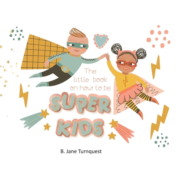 The Little Book On How To Be Super Kids, (Hardcover)