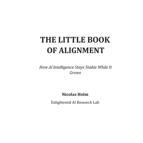 The Little Book of Alignment: How AI Intelligence Stays Stable While It Grows, (Paperback)