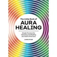 thumbnail image 1 of Pre-Owned The Little Book of Aura Healing: Simple Practices for Cleansing and Reading the Colors of the Aura (Paperback) 1647398290 9781647398293, 1 of 1