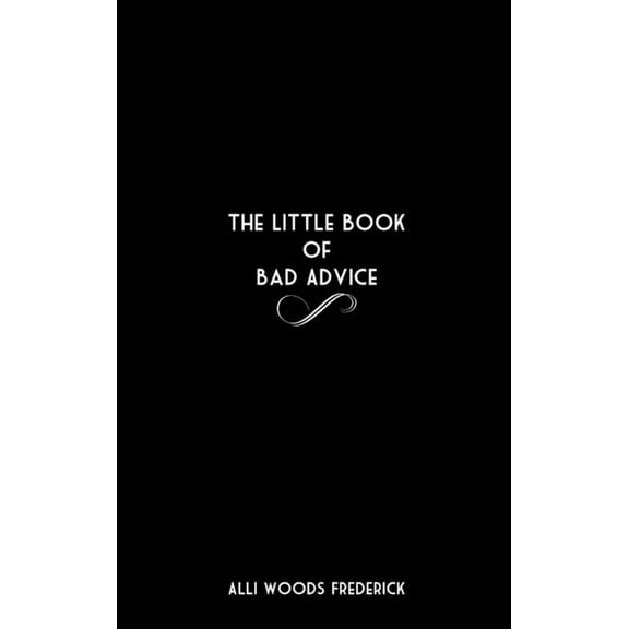 The Little Book of Bad Advice, (Hardcover)