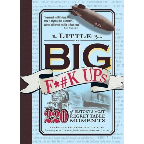 The Little Book of Big F*#k Ups : 220 of History's Most-Regrettable Moments (Paperback)