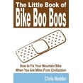 thumbnail image 1 of The Little Book of Bike Boo Boos - How to Fix Your Mountain Bike When You Are Miles from Civilization (Paperback), 1 of 1