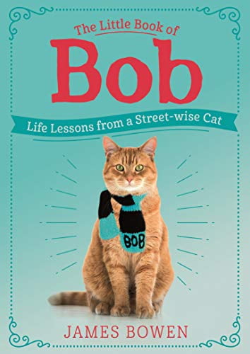 Pre-Owned The Little Book of Bob: Life Lessons from a Streetwise Cat (Hardcover) 1250215366 9781250215369