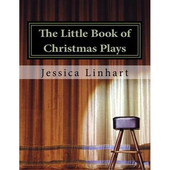 The Little Book of Christmas Plays and Skits.: A Small Collection of Christian Christmas Plays.