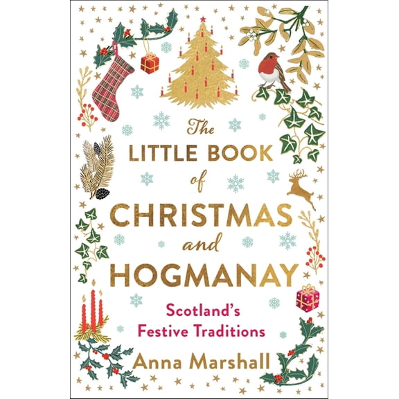 The Little Book of Christmas and Hogmanay: Scotland's Festive Traditions, (Hardcover)