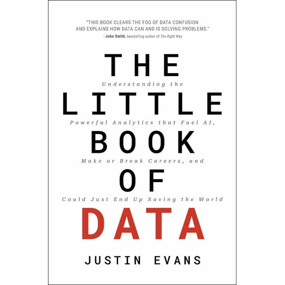 The Little Book of Data: Understanding the Powerful Analytics That Drive AI, Make or Break Careers, and Could Just End up Saving the World (Hardcover)