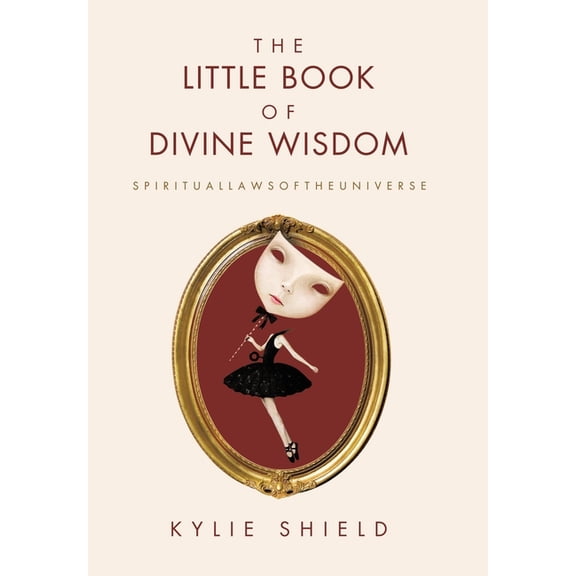 The Little Book of Divine Wisdom: S P I R I T U A L L A W S O F T H E U N I V E R S E, (Hardcover)