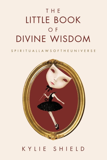 The Little Book of Divine Wisdom: S P I R I T U A L L A W S O F T H E U N I V E R S E, (Paperback)