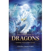 The Little Book of Dragons Finding Your Spirit Guide, Paperback
