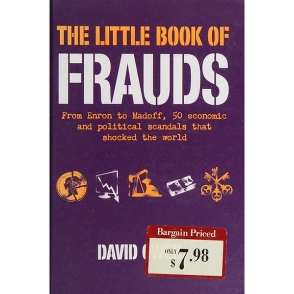 Pre-Owned The Little Book of Frauds : From Enron to Madoff, 50 Economic and Political Scandals That Shocked the World Paperback