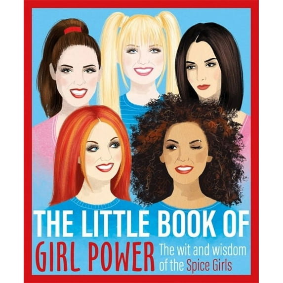 The Little Book of Girl Power : The Wit and Wisdom of the Spice Girls (Hardcover)