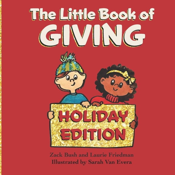 Pre-Owned The Little Book of Giving: (Children's Book about Holiday Giving, Giving for the Holiday Season, Giving from the Heart, Kids Ages 3 10, Preschool