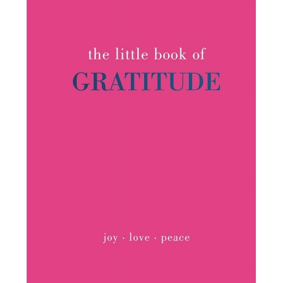 The Little Book of Gratitude: Give More Thanks, (Hardcover)
