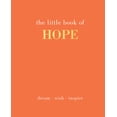 thumbnail image 1 of The Little Book of Hope : Dream. Wish. Inspire (Hardcover), 1 of 1