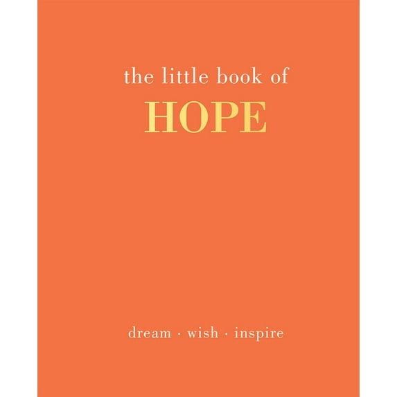 The Little Book of Hope : Dream. Wish. Inspire (Hardcover)
