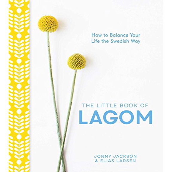 Pre-Owned The Little Book of Lagom: How to Balance Your Life the Swedish Way (Hardcover) 1449491154 9781449491154
