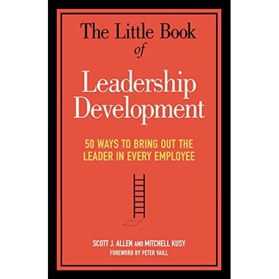 Pre-Owned The Little Book of Leadership Development: 50 Ways to Bring Out the Leader in Every Employee (Paperback) 0814437834 9780814437834
