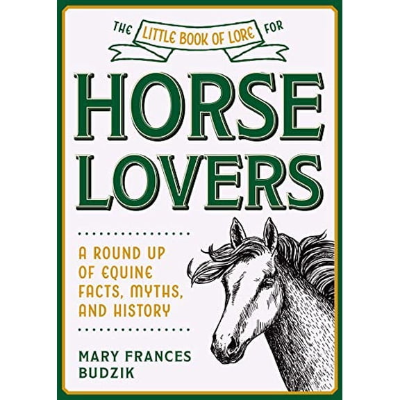 Pre-Owned The Little Book of Lore for Horse Lovers: A Round Up of Equine Facts, Myths, and History (Hardcover) 1510762930 9781510762930