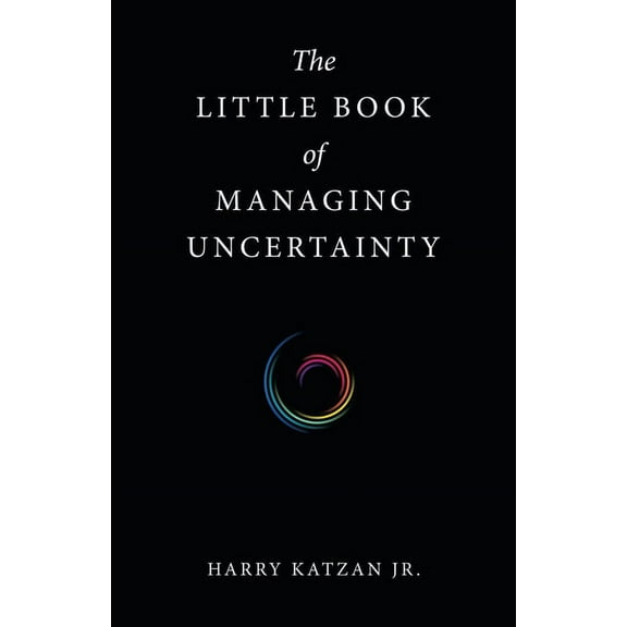 The Little Book of Managing Uncertainty, (Paperback)