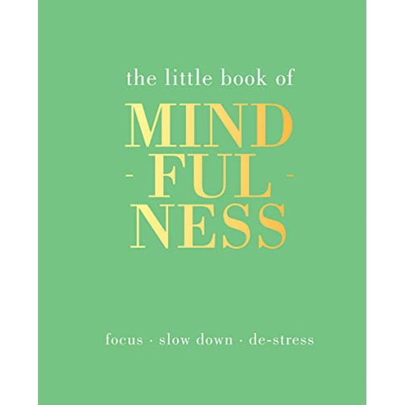 Pre-Owned The Little Book of Mindfulness: Focus. Slow Down. De-Stress. (Hardcover) 1849494207 9781849494205
