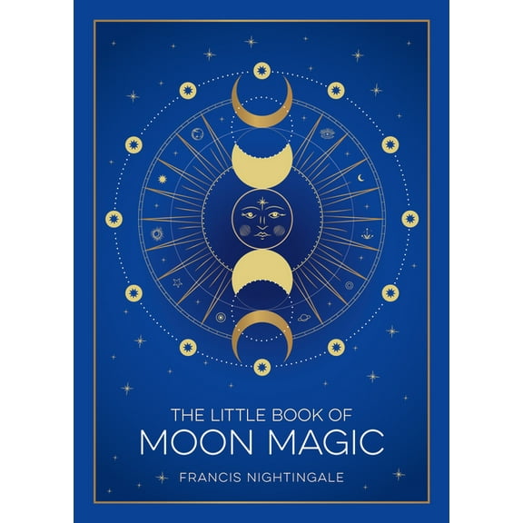 The Little Book of Moon Magic: An Introduction to Lunar Lore, Rituals, and Spells, (Hardcover)