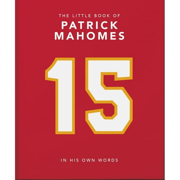 The Little Book of Patrick Mahomes: In His Own Words, (Hardcover)