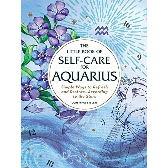 Pre-Owned The Little Book of Self-Care for Aquarius: Simple Ways to Refresh and Restore--According to the Stars (Hardcover) 1507209843 9781507209844